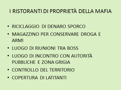 Schema 1. I ristoranti di proprietà della mafia. Per prima cosa le organizzazioni criminali vedono nel ristorante una buona forma di riciclaggio del denaro sporco.