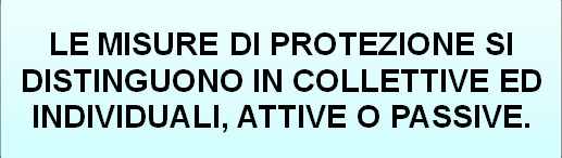 LE MISURE DI PROTEZIONE COLLETTIVA, VOLTE ALLA GENERALITA DEI