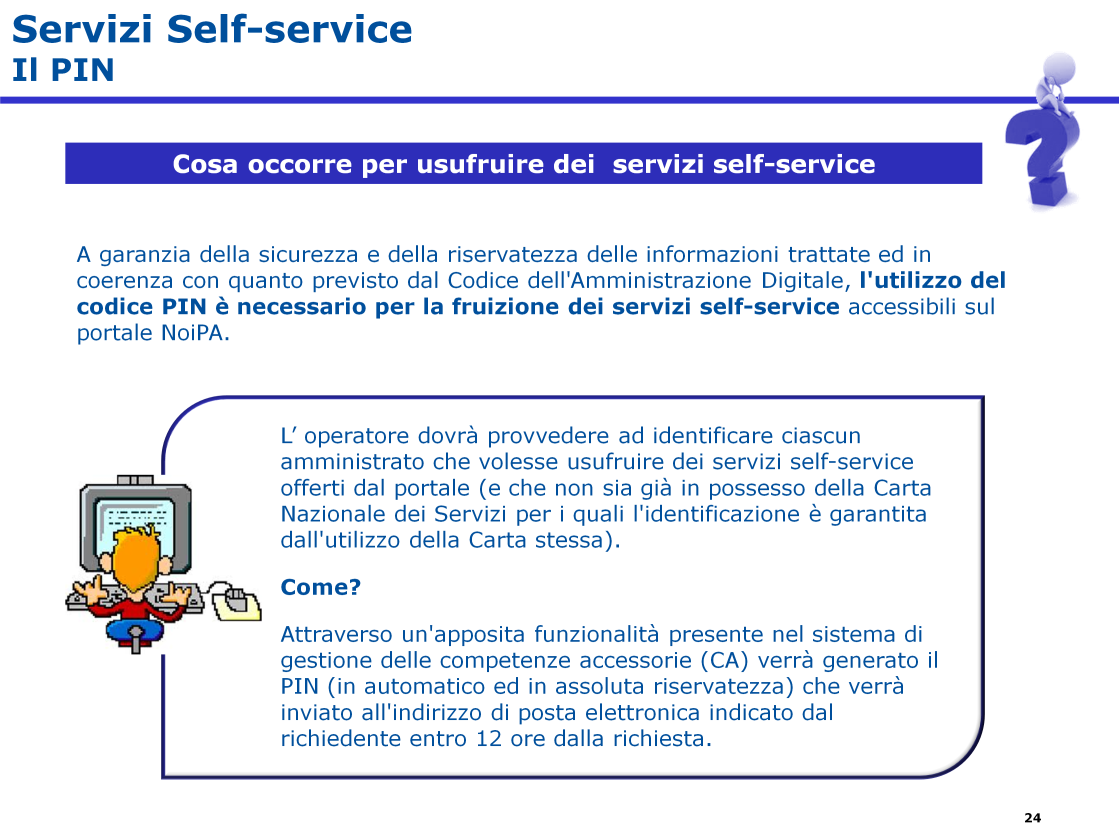 L'utilizzo del codice PIN è necessario per la fruizione dei servizi self-service accessibili dal portale NoiPA.