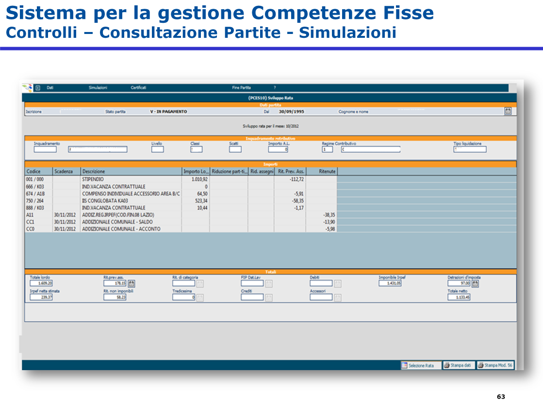 Nella sezione totali sarà possibile verificare il totale netto che verrà pagato (liquidato) al dipendente, derivante dalle