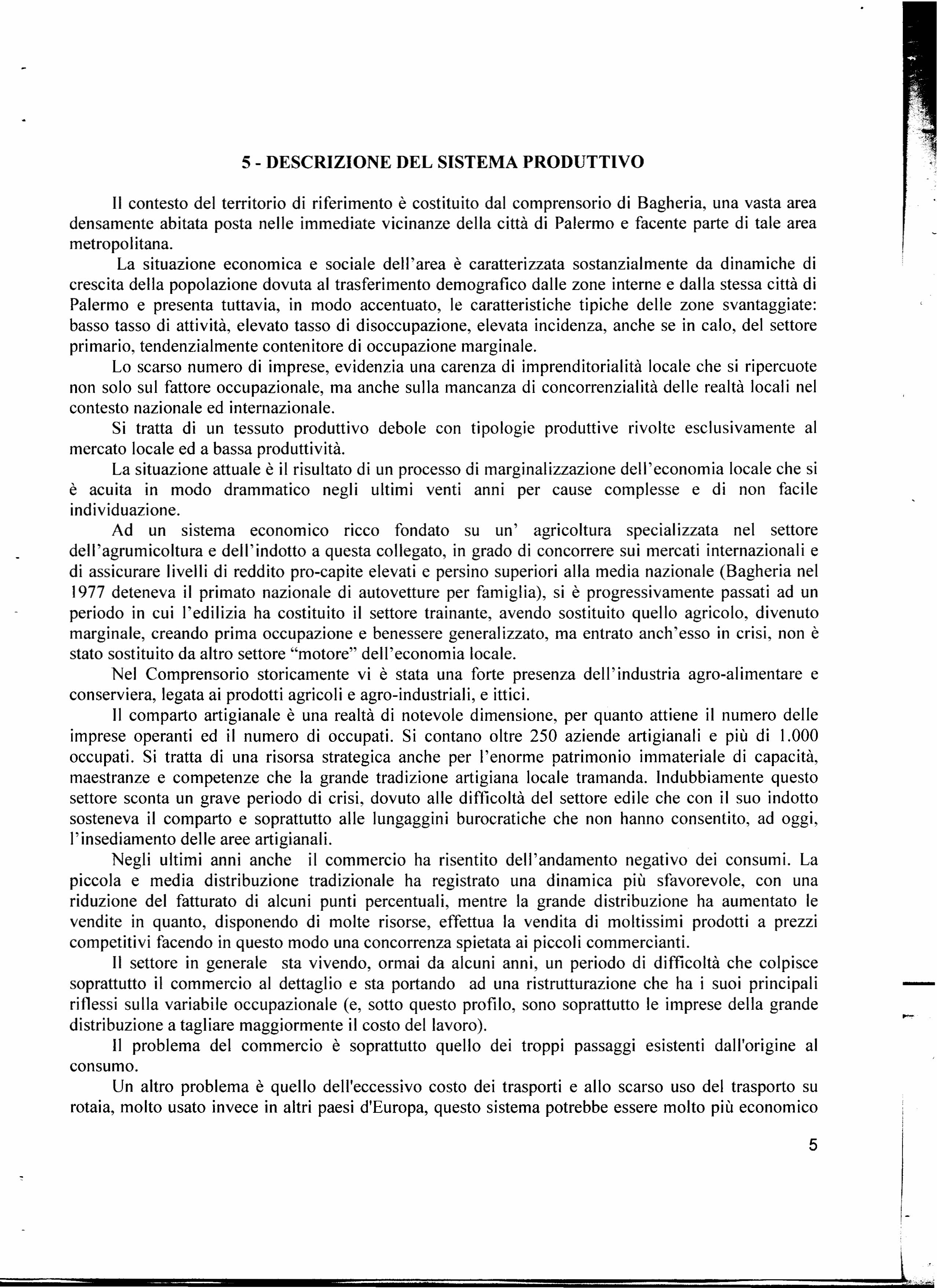 del trasporto su ruota, quello su camion per intenderei che soffre enormemente dell'aumento dei prodotti petroliferi che c'è stato nei mesi scorsi.