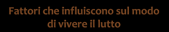 età rapporto con la persona defunta modo di affrontare il lutto delle persone a lui