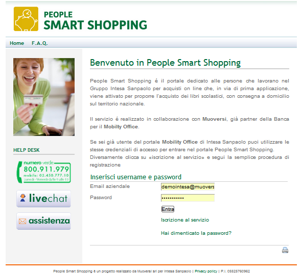 Intesanpaolo ha realizzato due piattaforme: Intesa Mobility: Servizi per la mobilità People Smart Shopping: Servizi di acquisto beni Intesa Mobility, attiva dal 2010, permette ai