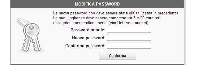 Cambio password Nello specchietto Modifica password inserire la password attuale e la nuova password due volte per confermarla. A questo punto cliccare su Conferma : la password è stata variata.