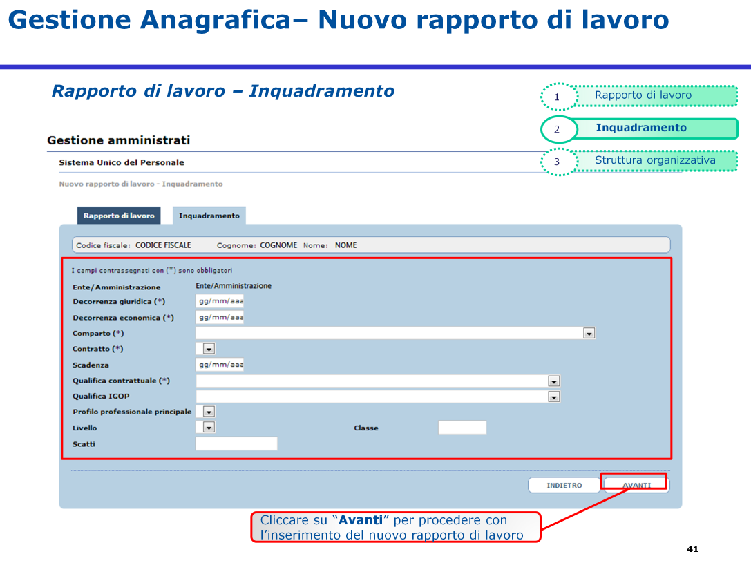 La schermata riporta, in sola lettura, Codice Fiscale, cognome e nome dell immatricolato per il quale si vuole acquisire il nuovo rapporto di lavoro, e la denominazione dell Ente/Amministrazione