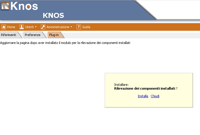 6. Installazione lato client 1) Dalla Home page di KnoS scegliere Utenti Preferenze 2) Nella pagina che viene visualizzata selezionare il Tab Plug-in 3) Premere Installa
