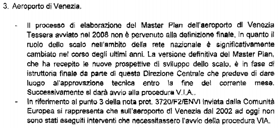 In merito all ENAC va ricordato anche quanto questo Ente Pubblico aveva risposto in merito alla pratica EU-Pilot 3720/12/ENVI (anche inerente l Aeroporto di Venezia) ed in particolare si evidenzia