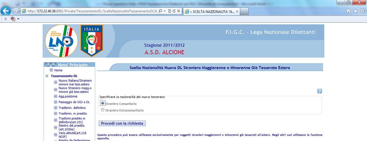 9) Primo tesseramento calciatori stranieri maggiorenni o minorenni provenienti da Federazione Estera (pratica da inviare all Ufficio Tesseramenti della F.I.G.C. Via G.