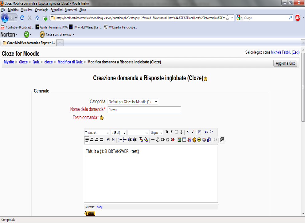 MODIFICA DI UNA DOMANDA DI TIPO CLOZE ESISTENTE Per modificare una domanda esistente di tipo Cloze in MOODLE il docente accede alla banca dati delle domande attraverso il collegamento "Domande" del