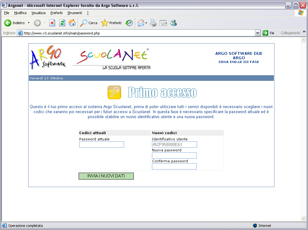 ISTRUZIONI PER IL PRIMO ACCESSO A SCUOLANET (LATO DOCENTI E LATO FAMIGLIA) Dopo essersi collegati a Scuolanet ed aver digitato i codici di primo accesso, FORNITI UNICAMENTE DALL'AMMINISTRATORE, il