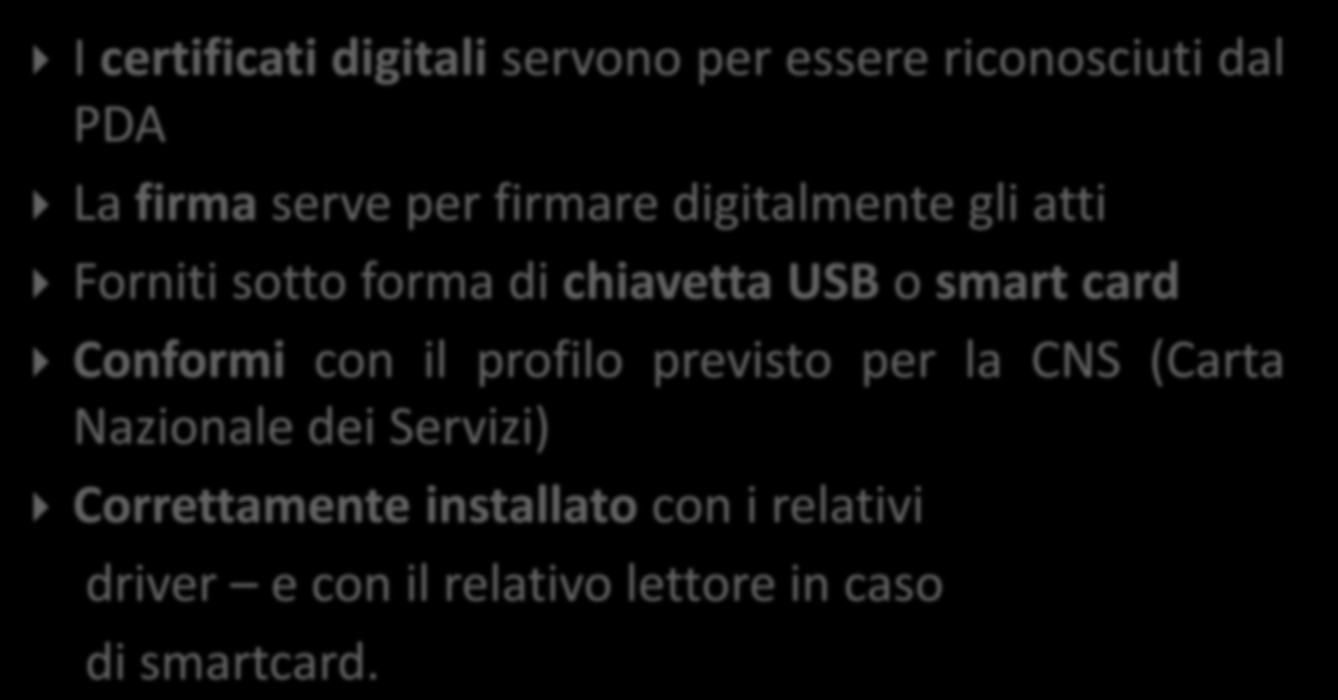 2. Certificati e firma digitale I certificati digitali servono per essere riconosciuti dal