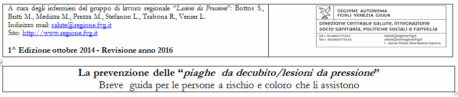 Strumenti Per comunicare e «formare»il paziente, famigliari e care-giver rispetto al rischio di LdP a livello regionale è stata predisposta, una breve guida che riporta in modo semplice ma esaustivo: