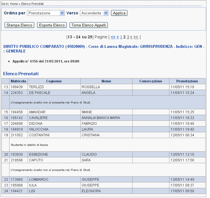 All interno della presente pagina, il docente può gestire l elenco con le funzioni di: o ordinamento dell elenco per data prenotazione, matricola, cognome e nome; o esportazione dell elenco su file