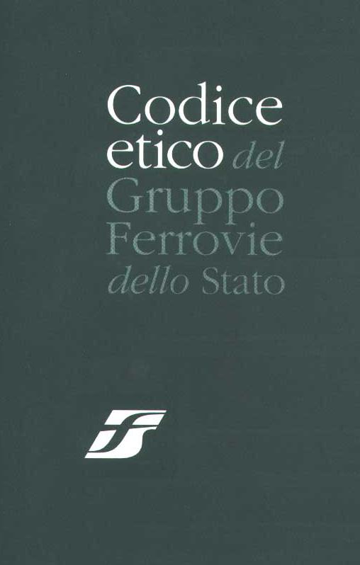 Codice Etico Le Ferrovie dello Stato agiscono sui mercati e nella società Sono in prima linea nello sforzo di