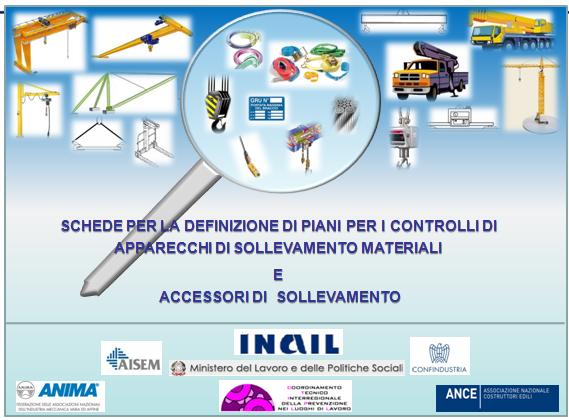 Le schede per la definizione di piani per i controlli di apparecchi di sollevamento materiali e accessori di sollevamento Il documento offre utili indicazioni al datore di lavoro per garantire gli