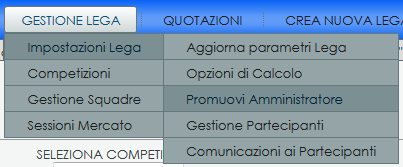 GESTIONE PARTECIPANTI E AGGIUNTA/RIMOZIONE AMMINISTATORI Per la gestione dei partecipanti è necessario accedere al menù seguente Figura 2 - Gestione Partecipanti Lega Attraverso la gestione dei