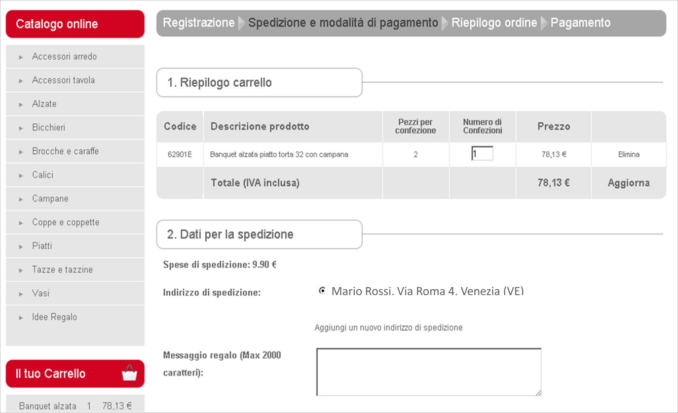 3. Scegli l indirizzo di destinazione e la modalità di pagamento Una volta registrato o loggato, ti troverai nella pagina di riepilogo dati, dove troverai elencati a.