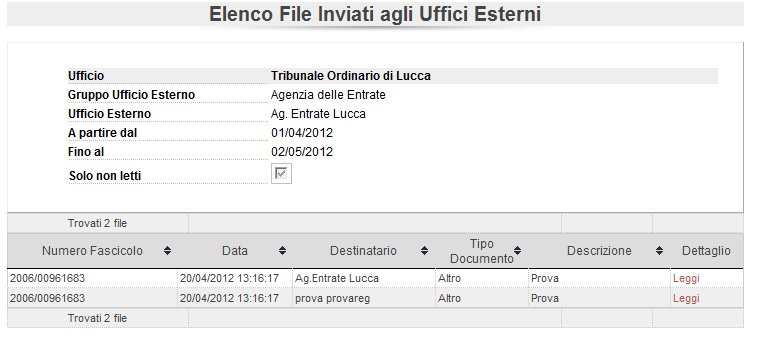 File inviati agli uffici esterni Questa funzionalità consente di ricercare tutti i documenti inviati ad un gruppo di uffici esterni o ad un determinato ufficio esterno facente parte di un gruppo in