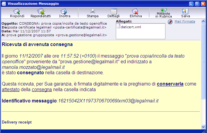 15.1.3 Ricevuta di Consegna E il messaggio inviato dal gestore di posta certificata del destinatario.