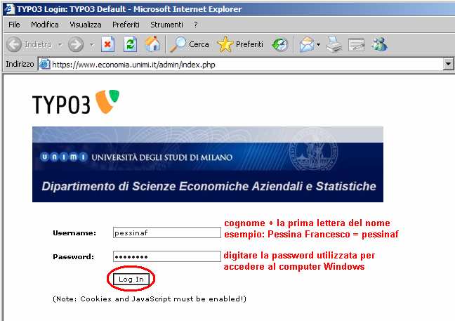 composto dal proprio cognome seguito dalla prima lettera del nome mentre la password è la propria password di accesso utilizzata abitualmente per