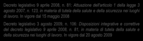 Testo Unico Sicurezza Decreto legislativo 9 aprile 2008, n. 81: Attuazione dell'articolo 1 della legge 3 agosto 2007, n. 123, in materia di tutela della salute e della sicurezza nei luoghi di lavoro.