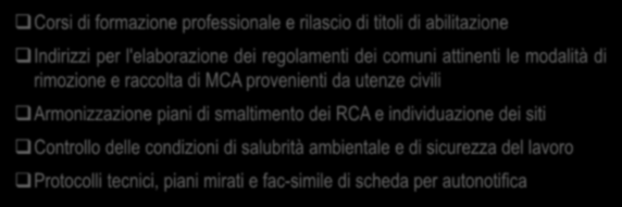 Il Piano amianto della Regione Toscana Corsi di formazione professionale e rilascio di titoli di abilitazione Indirizzi per l'elaborazione dei regolamenti dei comuni attinenti le modalità di