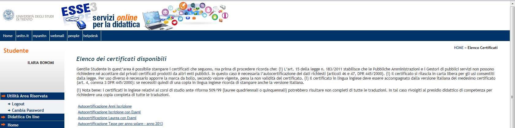 3.3 My Certificati Nell area Segreteria si trova la sezione My Certificati, che riporta l elenco dei documenti che puoi stampare autonomamente, cliccando sulla voce che ti interessa.