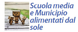 strada del risparmio energetico: entrambi da circa 20 KW di potenza, uno sulla palestra della Scuola media di Argile e uno a Popoli in provincia di Pescara.