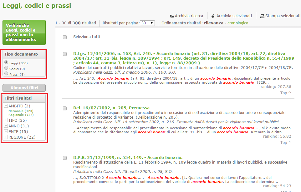 I filtri dei risultati di ricerca (o filtri post-search) La lista risultati si può raffinare attraverso filtri dinamici (che cambiano a seconda dell archivio) posizionati sulla sinistra.