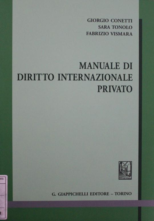 PAGINA 5 - Manuale di diritto internazionale privato / Giorgio Conetti, Sara Tonolo, Fabrizio Vismara. - Torino: Giappichelli, 2013. COLLOCAZIONE: BIBLIO 340.