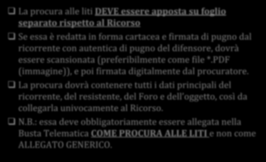 SECONDO passo La procura alle liti La procura alle liti DEVE essere apposta su foglio separato rispetto al Ricorso Se essa è redatta in forma cartacea e firmata di pugno dal ricorrente con autentica