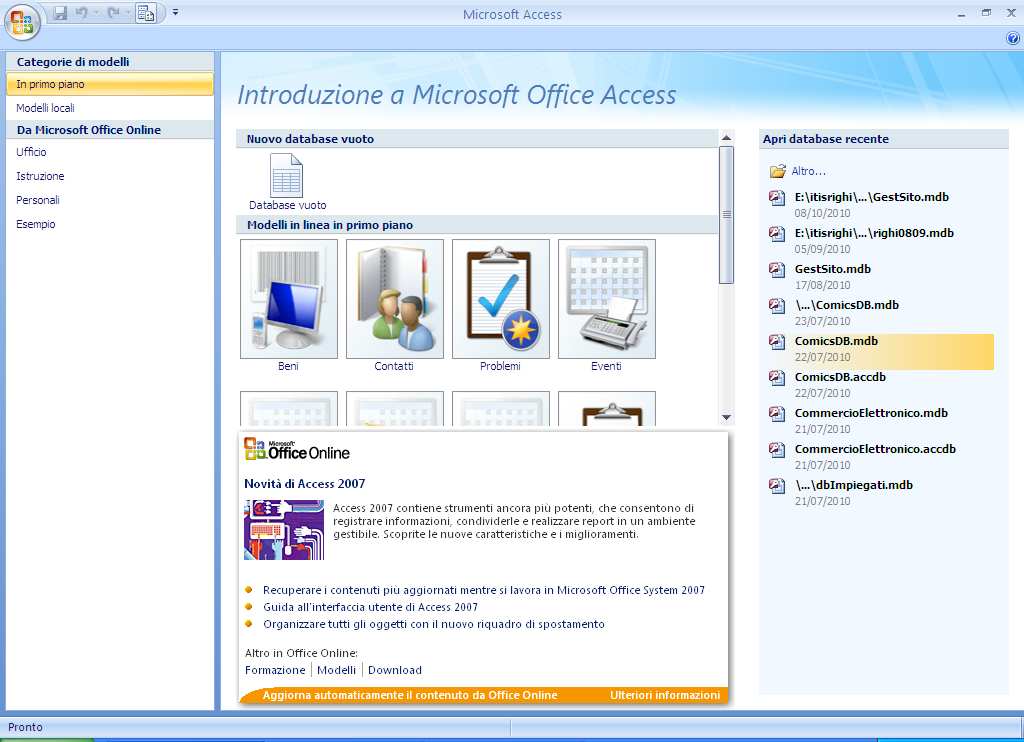 8 Creazione e apertura di un database Appena avviato, Access 2007 presenta la schermata principale, Introduzione a Microsoft Access, da cui si può avviare la creazione di un nuovo database o aprire