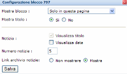 GESTIONE DELLA PAGINA Figura 30 - Configurazione del blocco notiziario Le opzioni sono di seguito descritte: Mostra blocco: permette di definire se il blocco deve essere visibile in tutto il sito in