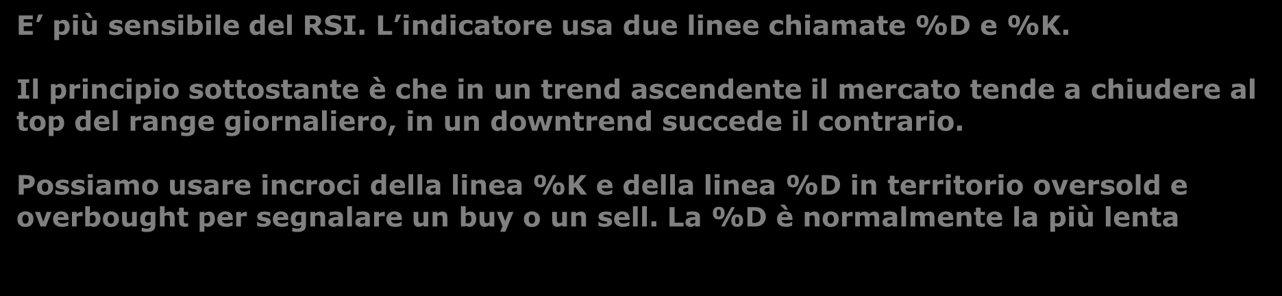 RSI: RELATIVE STRENGTH INDEX E un oscillatore del tipo ROC che misura la velocità di movimento dei prezzi.