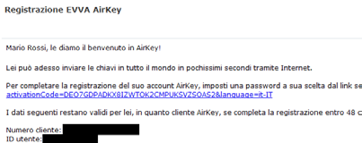 Registrazione AirKey Su airkey.evva.com fare clic sul pulsante Registrazione AirKey. Eseguire la registrazione. Al termine della registrazione si riceverà un messaggio e-mail di conferma.