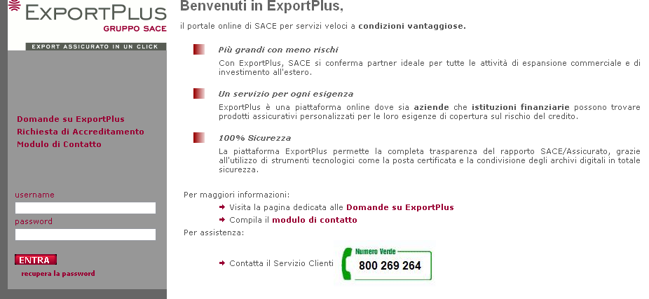 Operatività online: ExportPlus ExportPlus è la piattaforma online di SACE che consente in modo semplice e rapido alle Aziende esportatrici italiane di