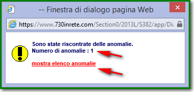 Se invece il modello presenta degli errori di compilazione, la finestra non si chiuderà, ma proporrà invece il numero delle anomalie riscontrate, come in figura, e lo stato della dichiarazione non