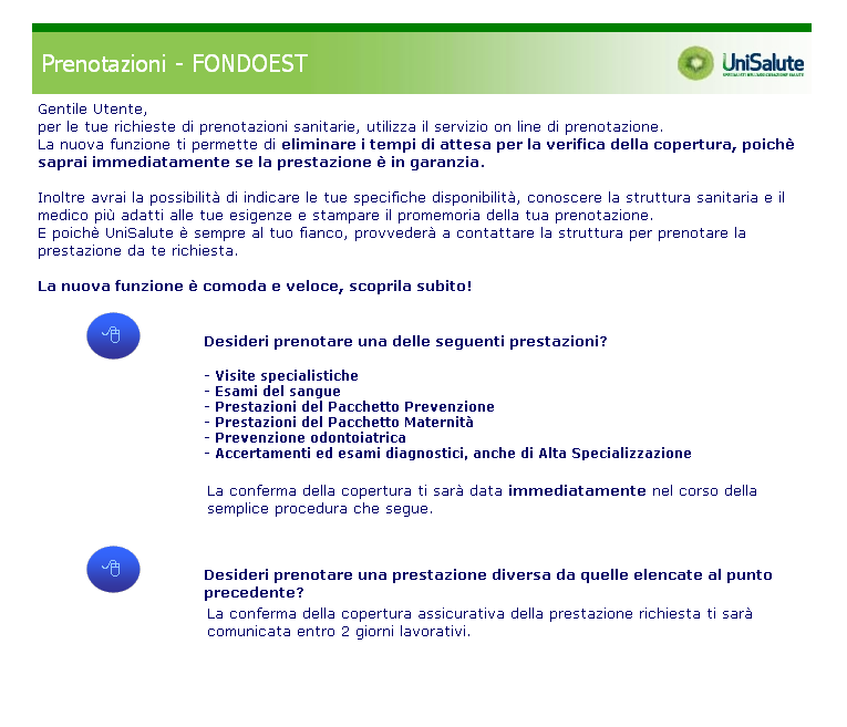 Richiesta prenotazioni UniSalute Tramite la funzione Richiesta prenotazioni UniSalute, l iscritto potrà prenotare la prestazione presso il network di strutture Convenzionate per Est.