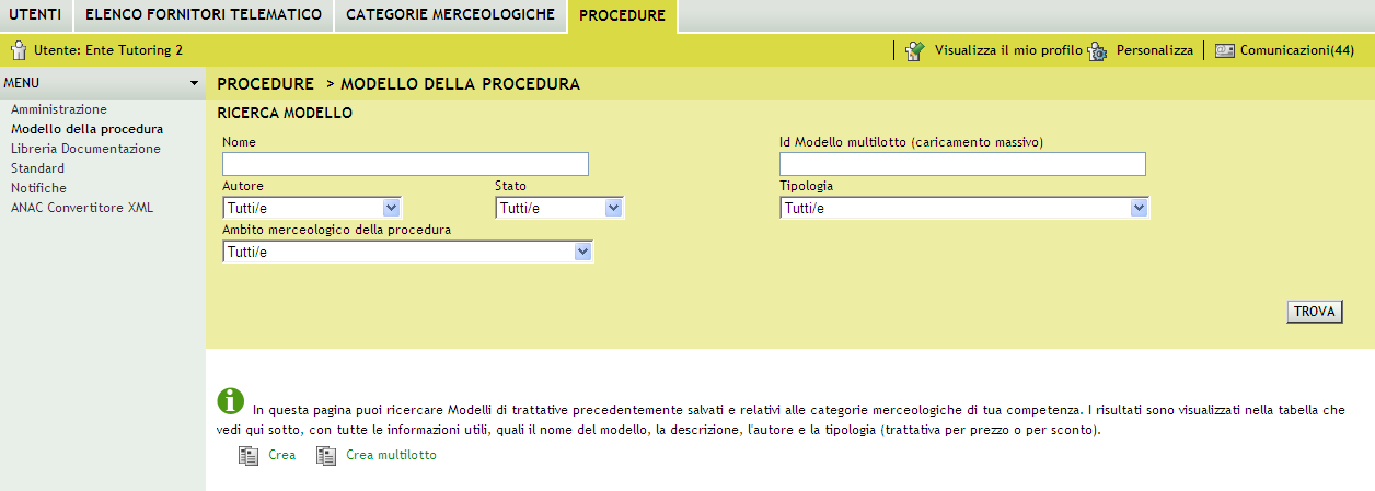 N.B. l utenza Master della stazione appaltante ha la visibilità di tutti i modelli creati dai suoi impiegati. 4.