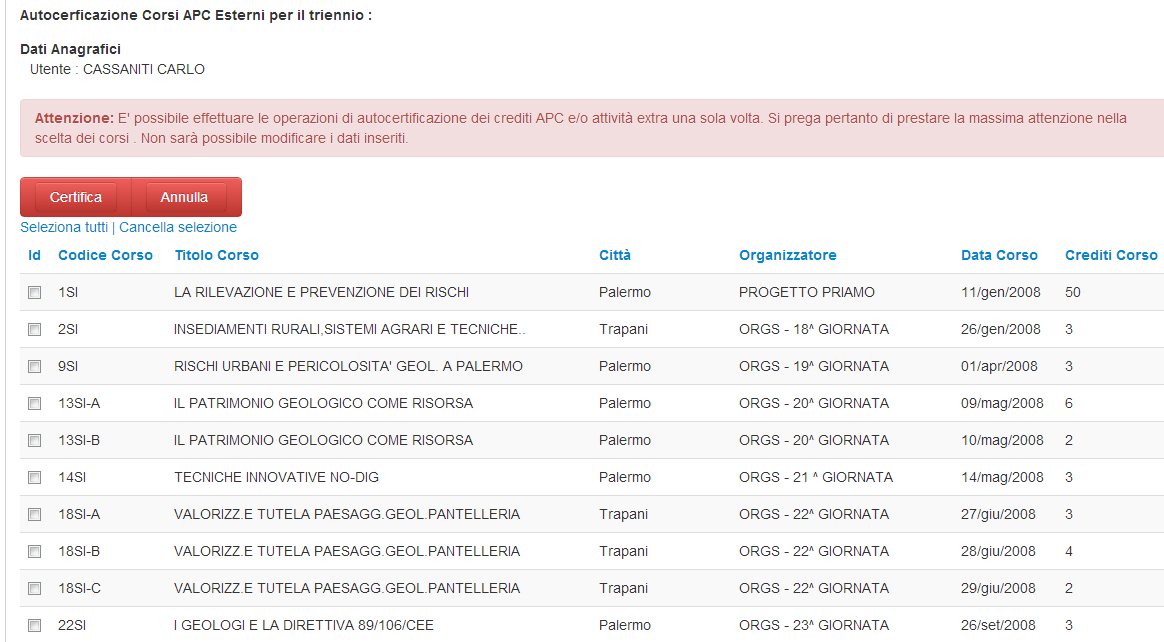Figura 7 - Elenco corsi da certificare Dalla stessa maschera delle autocertificazioni sarà possibile inserire una deroga, sia totale che parziale (cfr.fig.