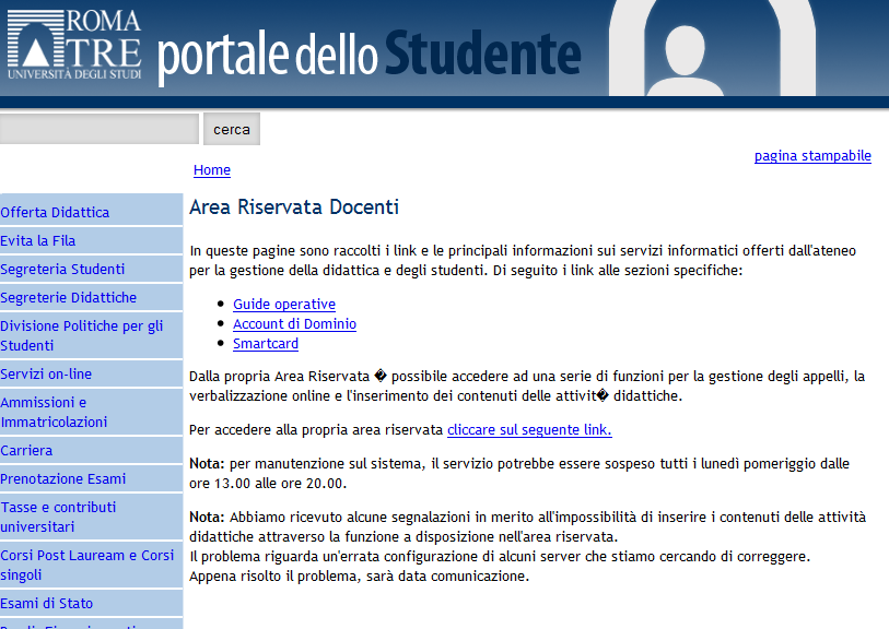 Avendo configurato la procedura di firma digitale su un server dedicato, per evitare questo errore, è necessario accedere dal seguente link: https://portaledocente.uniroma3.it/esse3/home.