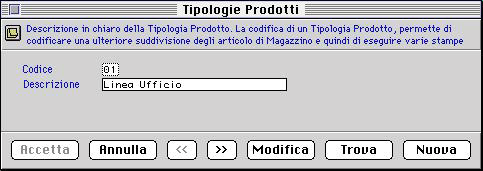 Tipologie Prodotti In questa tabella sono contenute le cosiddette Tipologie Prodotti, il cui scopo è quello di codificare una ulteriore suddivisione degli articoli