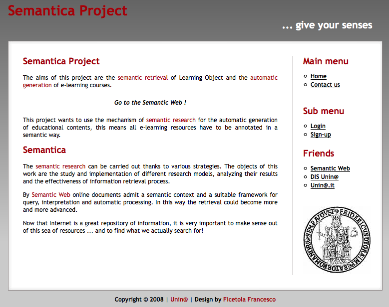 Il nostro approccio: Semantica Project Fase 1. Definizione di un modello di macchina semantica che: a) garantisca flessibilità b) massimizzi l'interoperabilità c) retrieval efficace Fase 2.