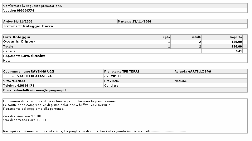 Alla fine della registrazione della prenotazione viene mostrato al cliente il suo Voucher. Tale documento potrà essere stampato e consegnato al suo arrivo presso l hotel.