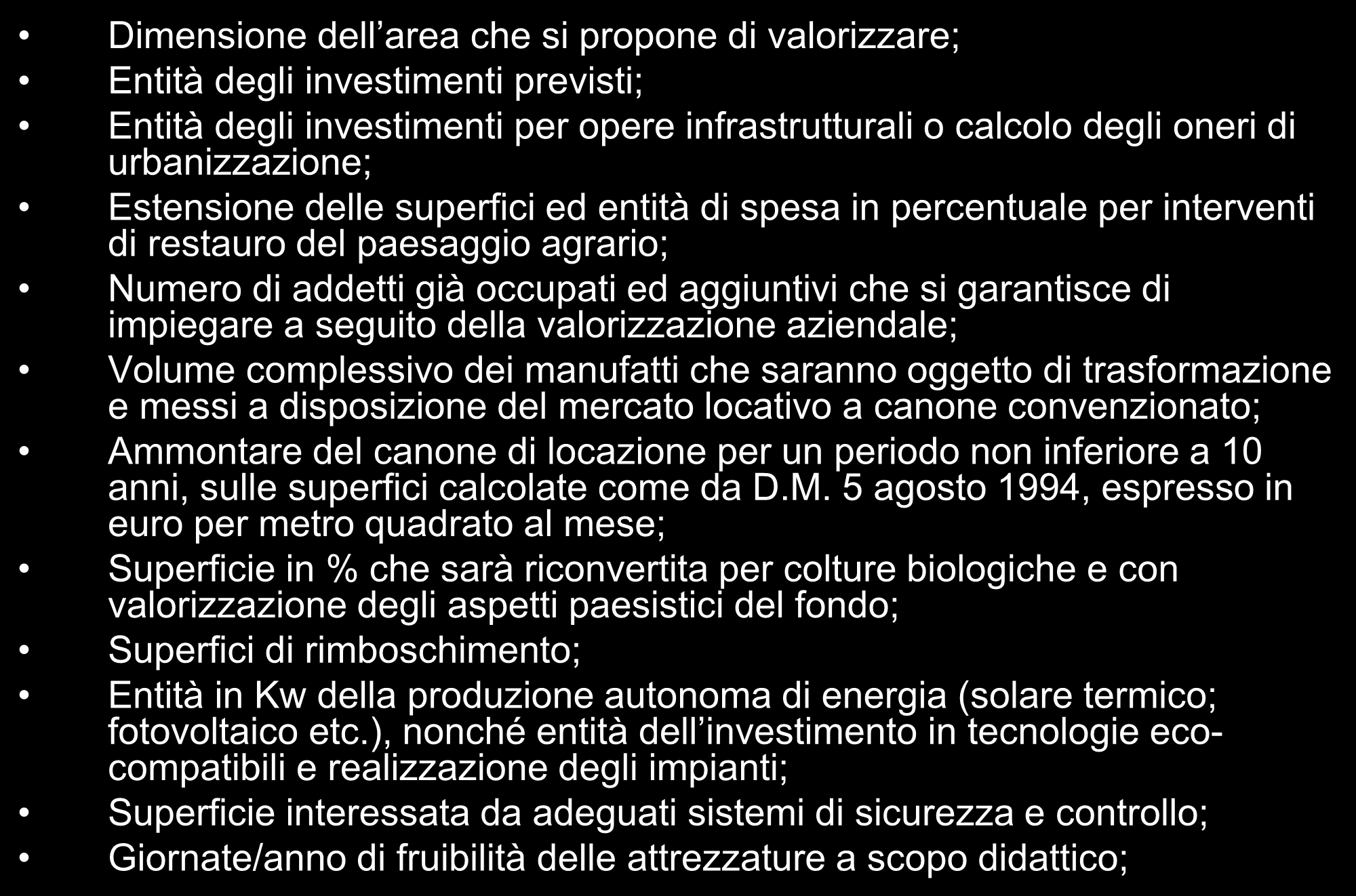 ed aggiuntivi che si garantisce di impiegare a seguito della valorizzazione aziendale; Volume complessivo dei manufatti che saranno oggetto di trasformazione e messi a disposizione del mercato