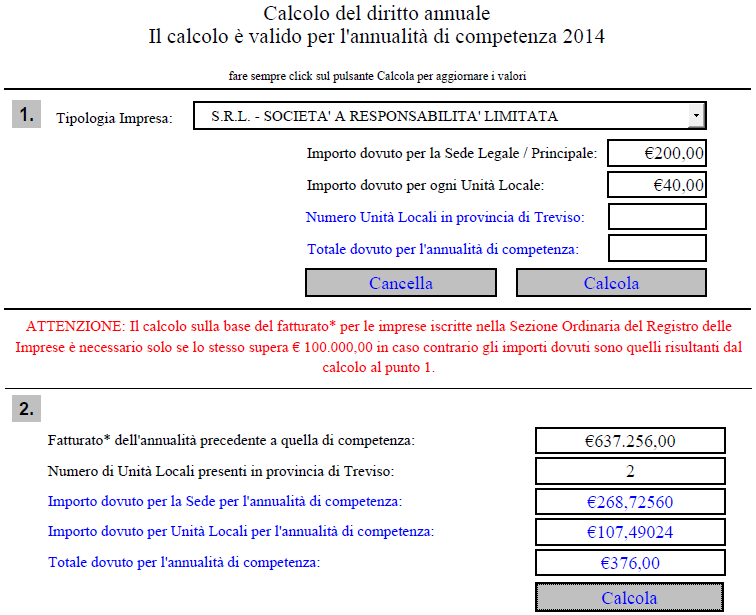 Esempio: Società di capitali con sede legale e 2 unità locali in provincia di Treviso, fatturato pari ad 637.256,00. Il diritto da versare per la sede sarà dato da (vedi tabella a pag.