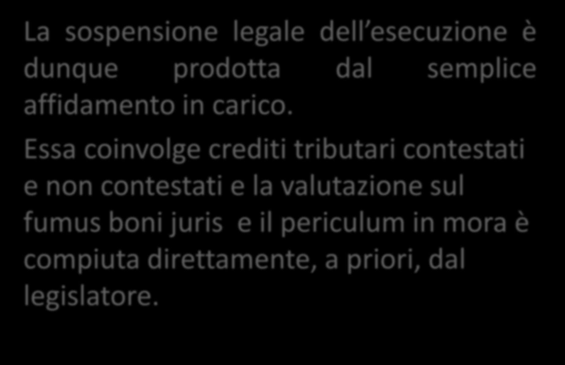 La sospensione legale dell esecuzione è dunque prodotta dal semplice affidamento in carico.