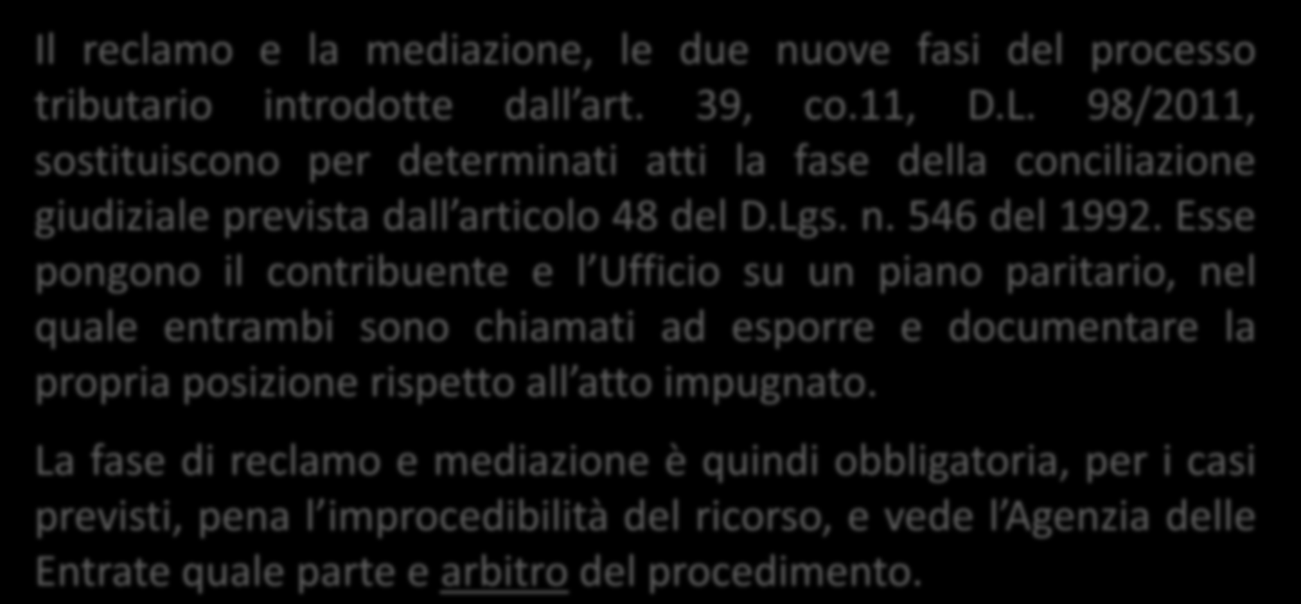 Il reclamo e la mediazione, le due nuove fasi del processo tributario introdotte dall art. 39, co.11, D.L.