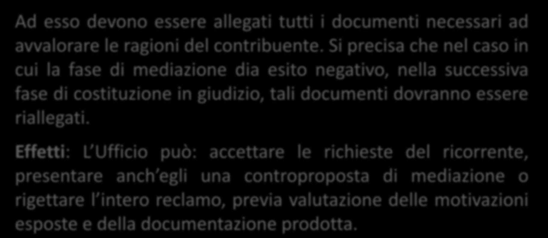 Ad esso devono essere allegati tutti i documenti necessari ad avvalorare le ragioni del contribuente.