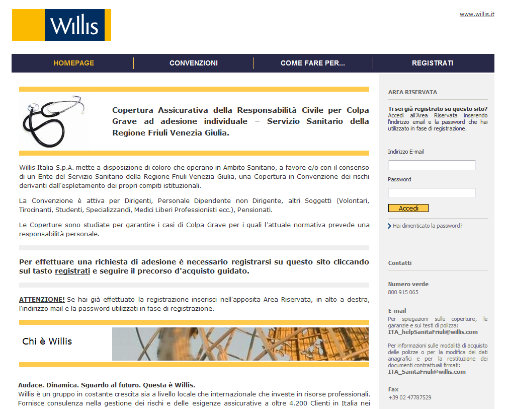 1. STRUTTURA GENERALE DEL SITO Il sito di Willis Italia dedicato alle richieste di adesione alle Convenzioni Assicurative è suddiviso in 4 aree: - HOMEPAGE; - CONVENZIONI; - COME FARE PER ; -